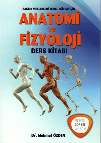 Anatomi Ve Fizyoloji Ders Kitabı (Sağlık Meslekleri Temel Eğitimi İçin)