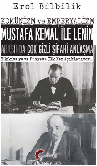 Komünizm Ve Emperyalizm, Mustafa Kemal İle Lenin Arasında Çok Gizli Şifahi Antlaşma Türkiye’ye Ve Dünyaya İlk Kez Açıklanıyor…