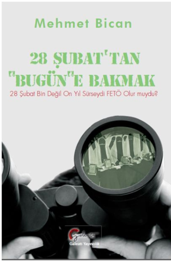 28 Şubat'dan Bugüne Bakmak, 28 Şubat Bin Değil 10 Yıl Sürseydi Feto Olur Muydu?