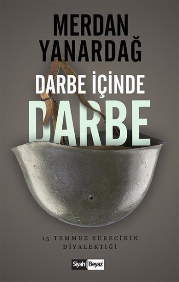 Darbe İçinde Darbe 15 Temmuz Sürecinin Diyalektiği