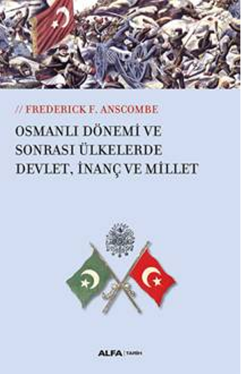 Osmanlı Dönemi Ve Sonrası Ülkesinde Devlet, İnanç Ve Millet