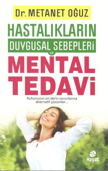 Hastalıkların Duygusal Sebepleri Ve Mental Tedavi