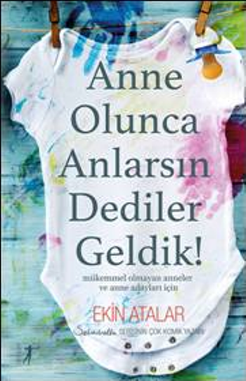 Anne Olunca Anlarsın Dediler Geldik!