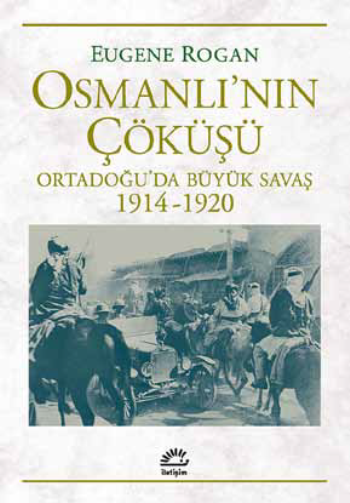 Osmanlı'nın Çöküşü Ortadoğu’da Büyük Savaş 1914-1920