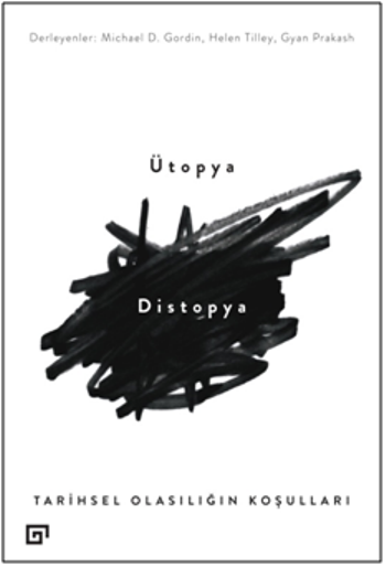 Ütopya/Distopya:Tarihsel Olasılığın Koşulları