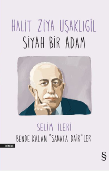 Hailt Ziya Uşaklıgil Siyah Bir Adam Bende Kalan ''Sanat'a Dair''ler