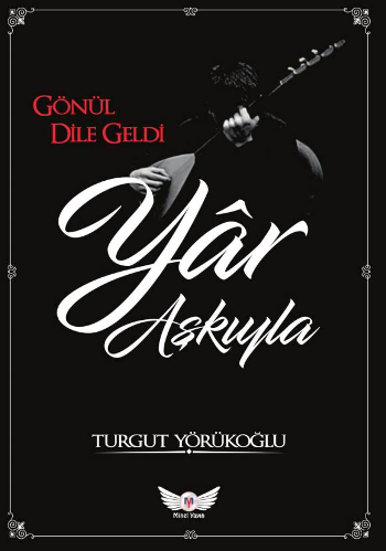 Gönül Dile Geldi Yar Aşkıyla