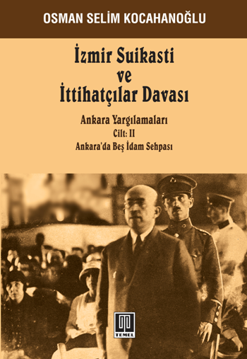 İzmir Suikasti ve İttihatçılar Davası - Ankara Yargılamaları Ankara'da Beş İdam Sehpası