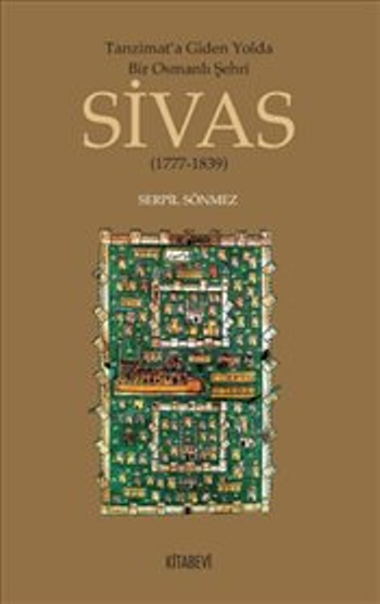 Tanzimata Giden Yolda Bir Osmanlı Şehri Sivas