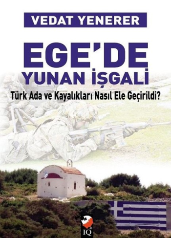 Egede Yunan İşgali Türk Ada ve Kayalıkları Nasıl Ele Geçirildi