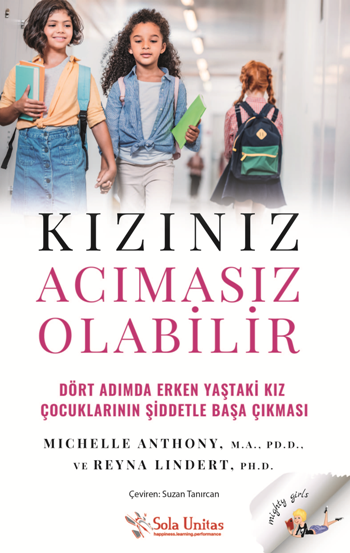 Kızınız Acımasız Olabilir - Dört Adımda Erken Yaştaki Kız Çocuklarının Şiddetle Başa Çıkması