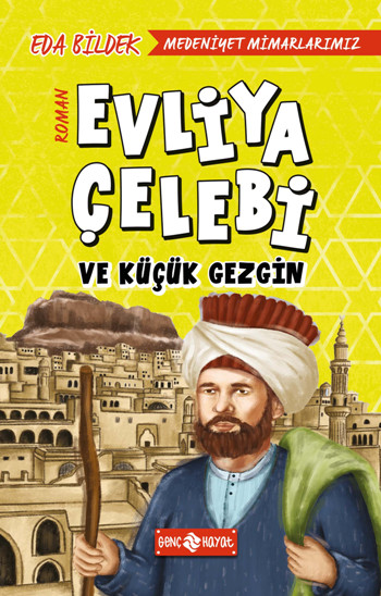 Evliya Çelebi  Ve Küçük Gezgin / Medeniyet Mimarlarımız 1