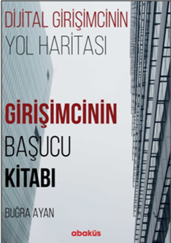 Girişimcinin Başucu Kitabı (Dijital Girişimcinin Yol Haritası)