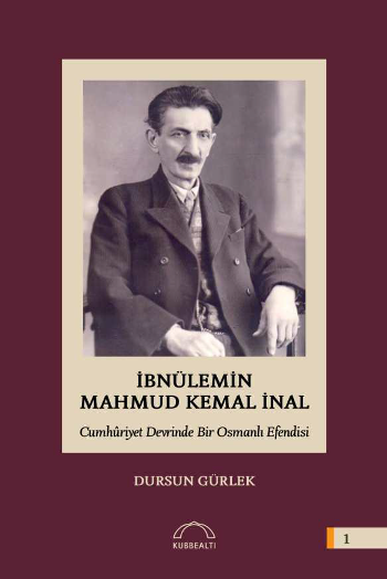 İbnülemin Mahmut Kemal İnal Cumhuriyet Devrinde Bir Osmanlı Efendisi (Ciltli)