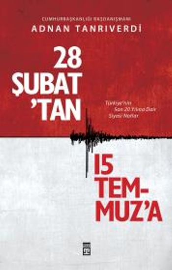 28 Şubat'tan 15 Temmuz'a