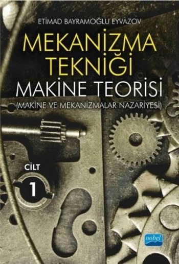 Mekanizma Tekniği Makine Teorisi Cilt 1