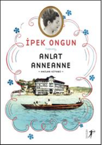 Anlat Anneanne - Anılar Kitabı