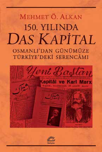 150. Yılında Das Kapital Osmanlı’dan Günümüze Türkiye’deki Serencamı