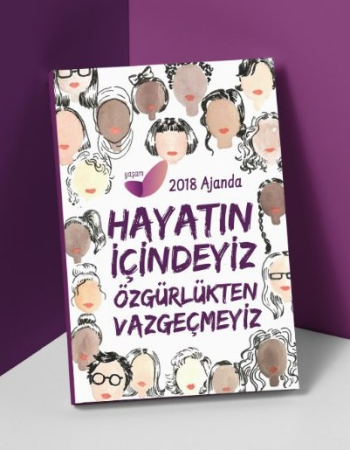 2018 Kadın Ajandası – Hayatın İçindeyiz Özgürlükten Vazgeçmeyiz