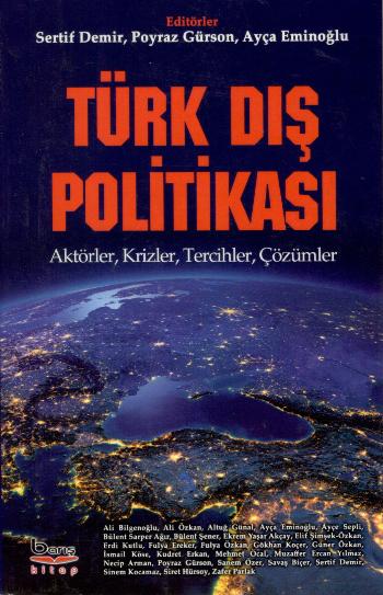 Türk Dış Politikası - Aktörler, Krizler, Tercihler, Çözümler