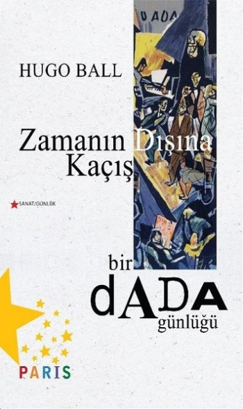 Zamanın Dışına Kaçış Bir Dada Günlüğü