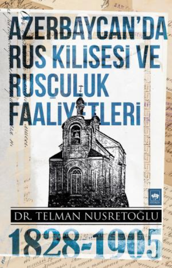 Azerbaycan'da Rus Kilisesi ve Rusçuluk Faaliyetleri (1828-1905)