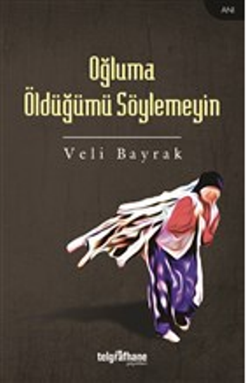 Oğluma Öldüğümü Söylemeyin