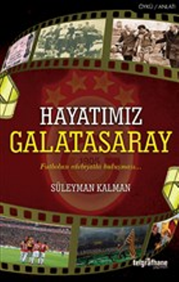 Hayatımız Galatasaray - Futbolun Edebiyatla Buluşması