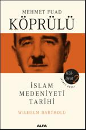 Mehmet Fuad Köprülü Külliyatı 2:  İslam Medeniyeti Tarihi