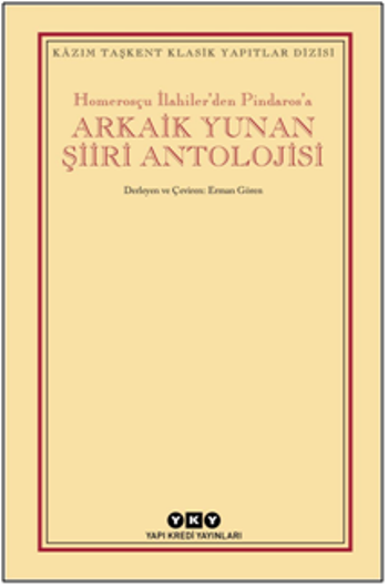 Homerosçu İlahiler’den Pindaros’a Arkaik Yunan Şiiri Antolojisi