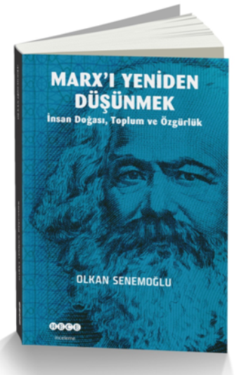 Marx’ı Yeniden Düşünmek - İnsan Doğan, Toplum ve Özgürlük