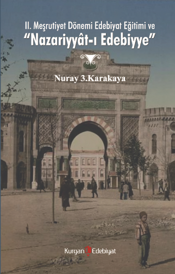 II. Meşrutiyet Dönemi Edebiyat Eğitimi Ve “Nazariyyat-ı Edebiyye”