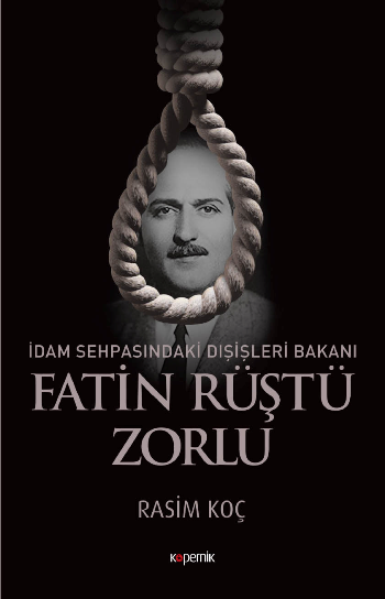 İdam Sehpasındaki Dışişleri Bakanı: Fatin Rüştü Zorlu