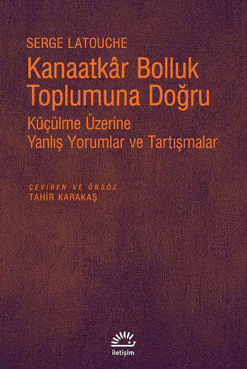 Kanaatkar Bolluk Toplumuna Doğru Küçülme Üzerine Yanlış Yorumlar ve Tartışmalar