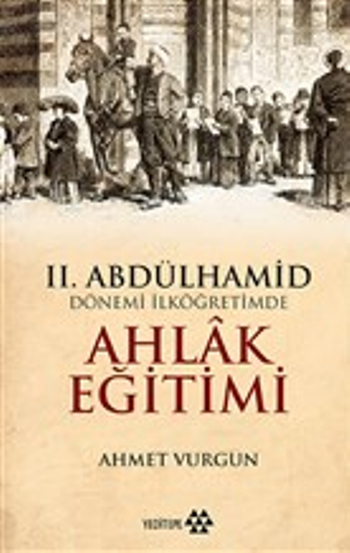 2. Abdülhamid Dönemi İlköğretimde Ahlak Eğitimi