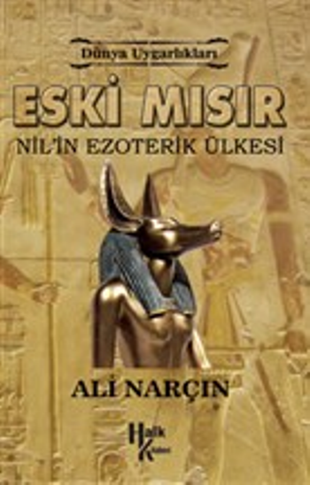 Dünya Uygarlıkları: Eski Mısır - Nil'in Ezoterik Ülkesi