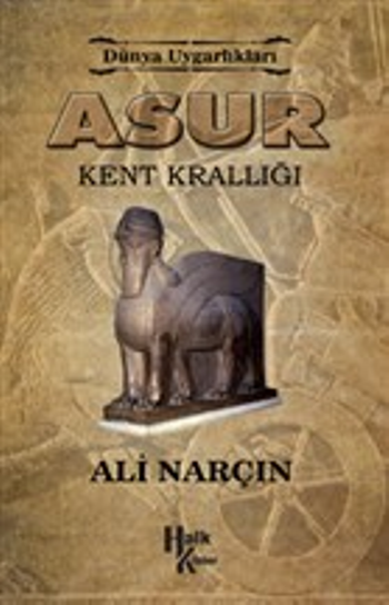 Dünya Uygarlıkları: Asur - Kent Krallığı