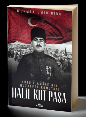 Halil Kut Paşa - Kut’ül Amare'nin Muzaffer Komutanı