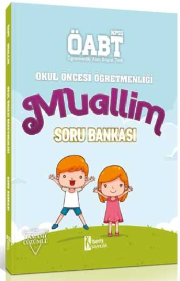 İsem Yayıncılık ÖABT Muallim Okul Öncesi Öğretmenliği Tamamı Çözümlü Soru Bankası  2018