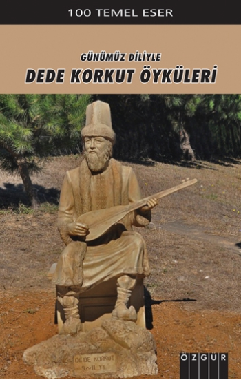 Günümüz Türkçesiyle Dede Korkut Öyküleri