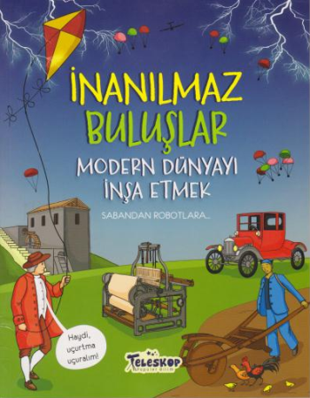 İnanılmaz Buluşlar - Modern Dünyayı İnşa Etmek