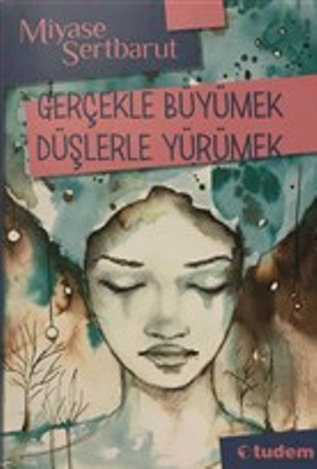 Gerçekle Büyümek Düşlerle Yürümek