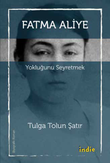 Fatma Aliye Yokluğunu Seyretmek