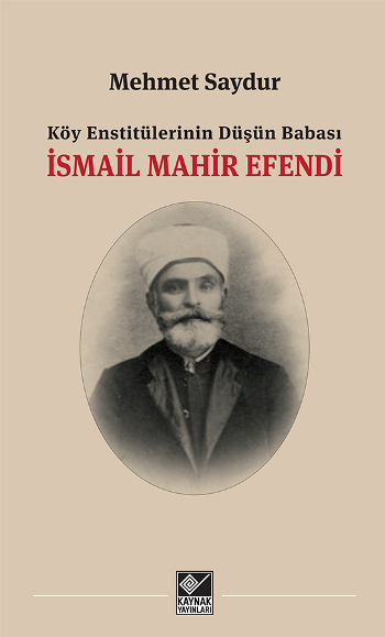 İsmail Mahir Efendi - Köy Enstitülerinin Düşün Babası