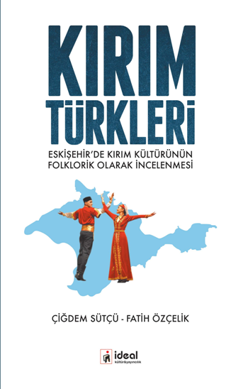 Kırım Türkleri - Eskişehir’de Kırım Kültürünün Folklorik Olarak İncelenmesi