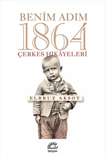 Benim Adım 1864 - Çerkes Hikayeleri