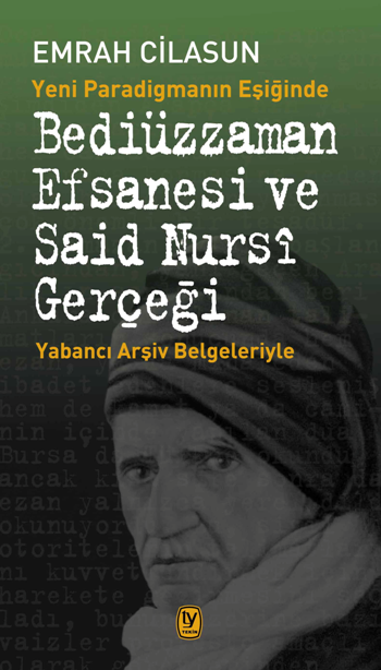 Yeni Paradigmanın Eşiğinde Bediüzzaman Efsanesi ve Said Nursi Gerçeği - Yabancı Arşiv Belgeleriyle