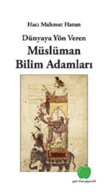 Dünyaya Yön Veren Müslüman Bilim Adamları