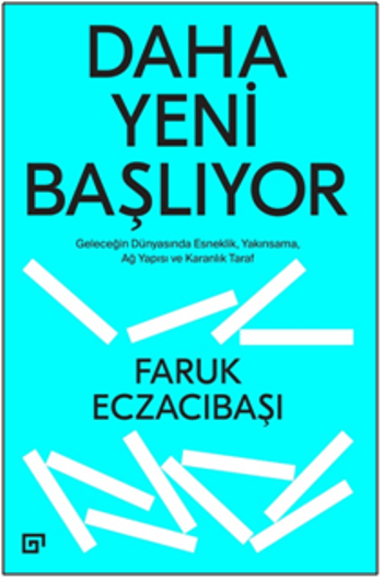 Daha Yeni Başlıyor: Geleceğin Dünyasında Esneklik Yakınsama, Ağ Yapısı Ve Karanlık Taraf