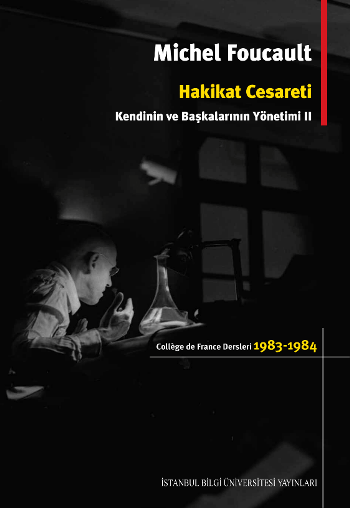 Hakikat Cesareti: Kendinin ve Başkalarının Yönetimi 2 - College de France Dersleri 1983 - 1984